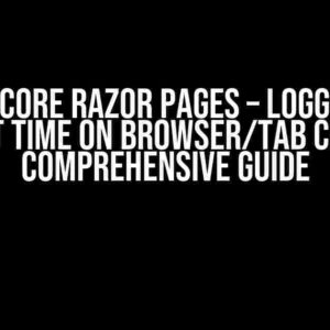 ASP.NET Core Razor Pages – Logging User Logout Time on Browser/Tab Close: A Comprehensive Guide