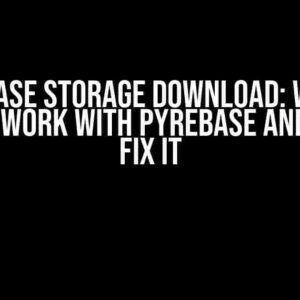 Firebase Storage Download: Why It Doesn’t Work with Pyrebase and How to Fix It