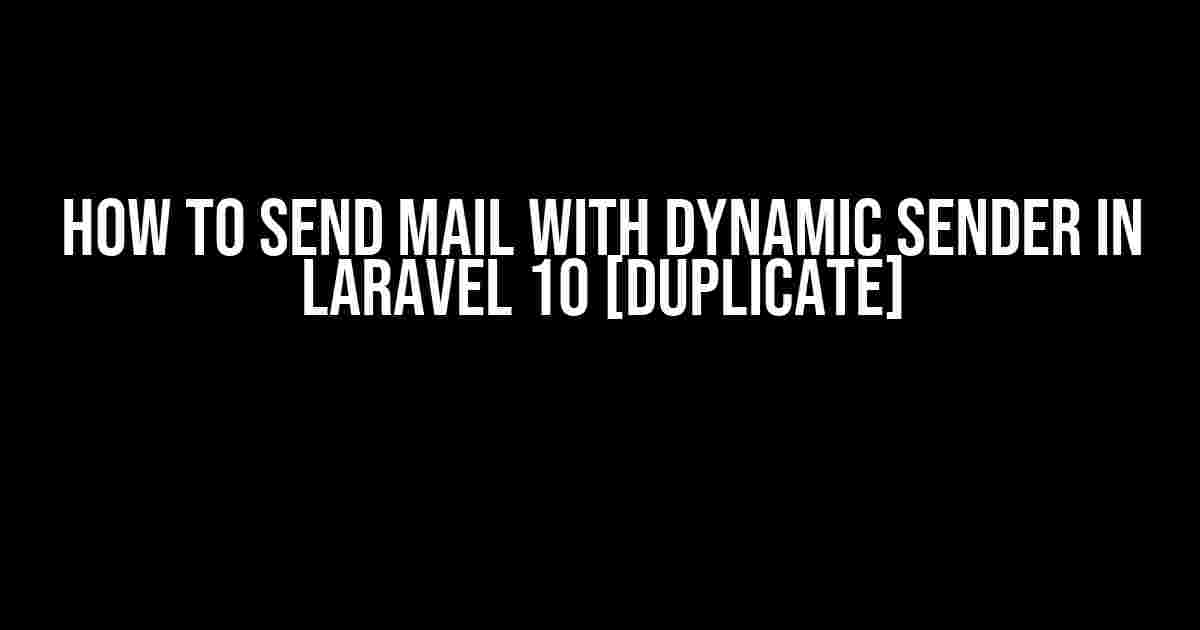 How to Send Mail with Dynamic Sender in Laravel 10 [duplicate]