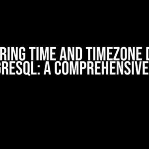 Mastering Time and Timezone Data in PostgreSQL: A Comprehensive Guide