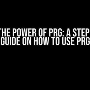 Unlock the Power of PRG: A Step-by-Step Guide on How to Use PRG